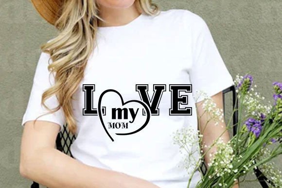 Love My Mom: A Versatile Mother’s Day Graphic for Craft Products